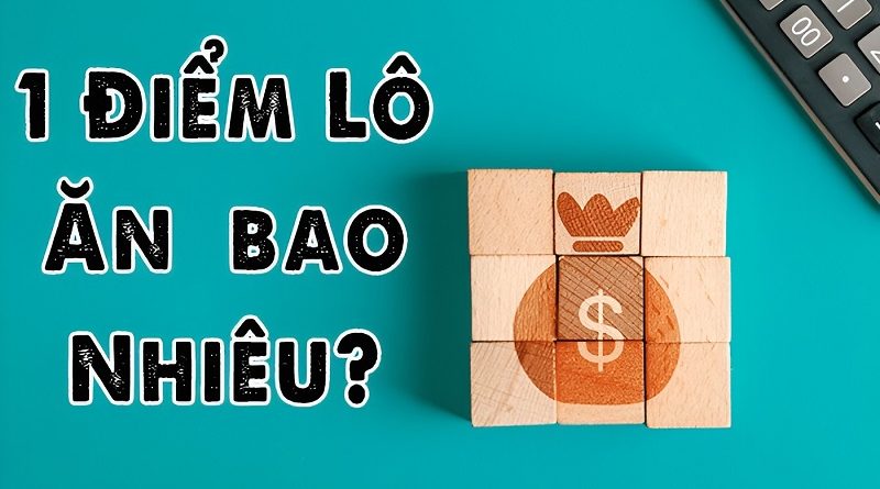 1 Điểm lô bao nhiêu tiền? Cách tính tiền lô đề miền Bắc đơn giản nhất