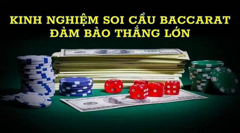 Đánh sập nhà cái nhờ kinh nghiệm soi cầu Baccarat bất bại