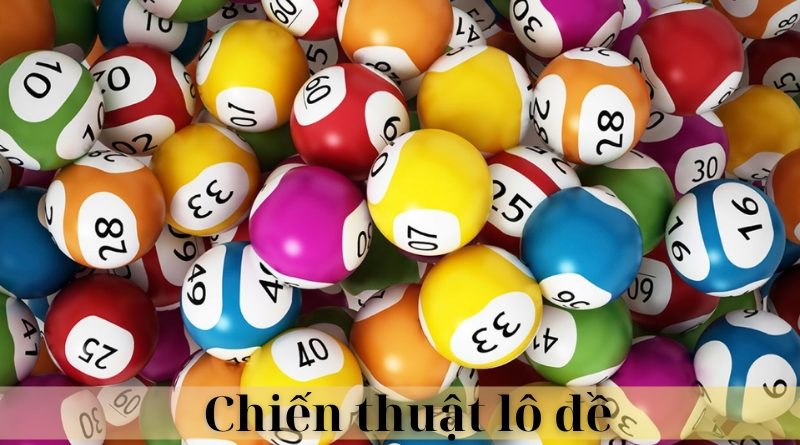 Bật mí cho bạn 5 chiến thuật lô đề XSMB hiệu quả nhất