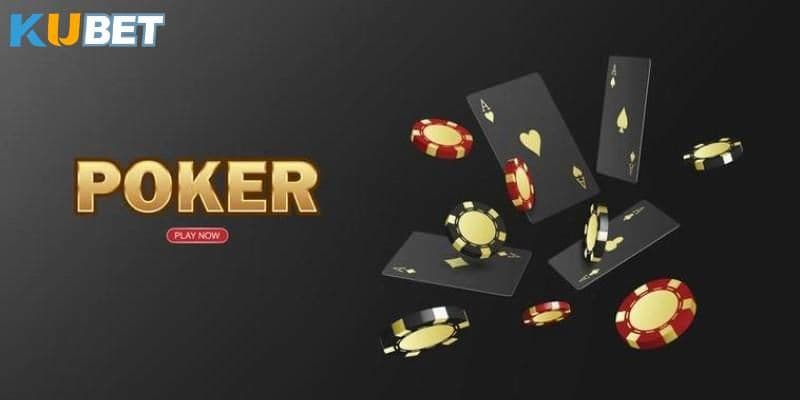 Các chiến thuật chơi Poker thông minh mà cược thủ của Kubet cần ghi nhớ