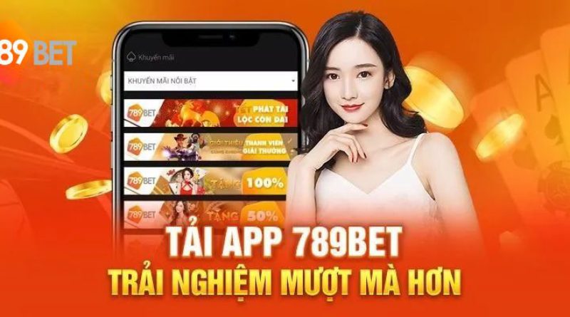 Tải app 789bet: Trải nghiệm cá cược đỉnh cao, ưu đãi khủng