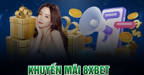 Khuyến Mãi 8XBet – Tổng hợp các ưu đãi khủng cho cược thủ
