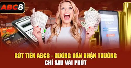 Hướng dẫn chi tiết cách rút tiền abc8 cho người mới