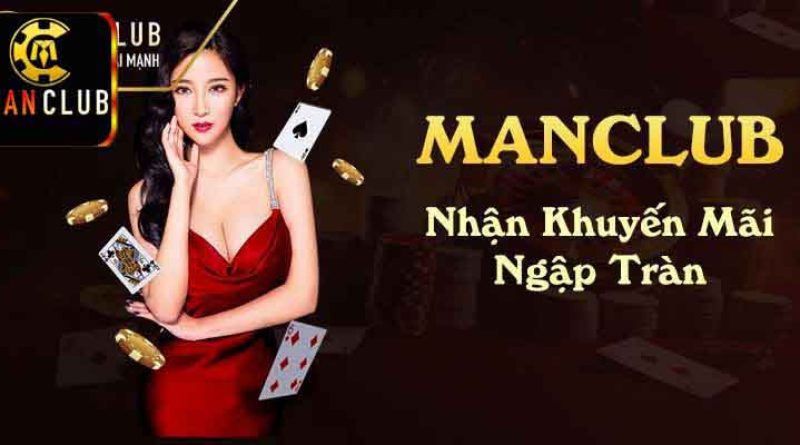 Nhận thưởng liền tay với loạt khuyến mãi manclub cực hot