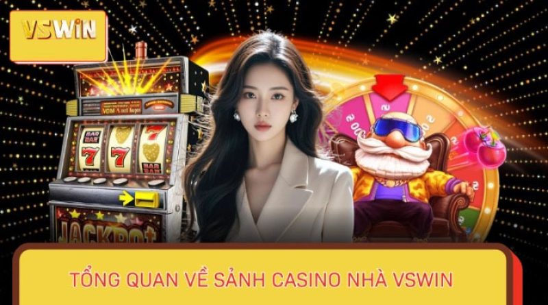Casino VSWIN – Cược nhỏ trúng lớn, nạp rút siêu tốc 24/7