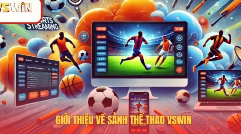 Khám phá Thể Thao VSWIN – Đặt cược dễ, thắng lớn mỗi ngày