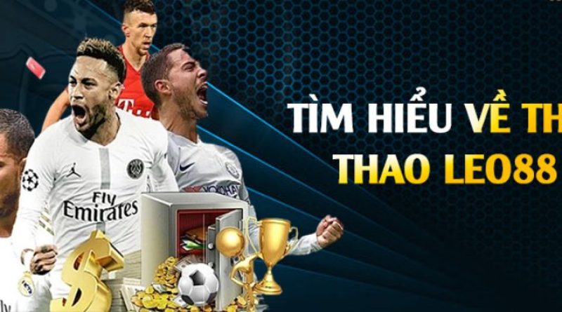 Thể thao Leo88 – Nền tảng cá cược uy tín, thanh toán nhanh chóng